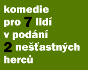 Komedie pro 7 lidí v podání 2 nešťastných herců