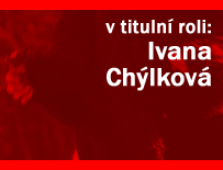 V titulní roli: Ivana Chýlková